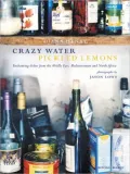 Crazy Water Pickled Lemons: Enchanting Dishes from the Middle East, Mediterranean and North Africa