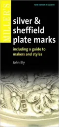 Miller's Silver & Sheffield Plate Marks: Including a Guide to Makers and Styles
