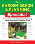 The Garden Design & Planning Specialist: The Essential Guide to Designing, Planning, Building, Planting, Improving and Maintaining Gardens