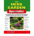 The Herb Garden Specialist: The Essential Guide to Growing Herbs and Designing, Planting, Improving and Caring for Herb Gardens