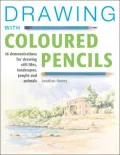 Drawing with Coloured Pencils: 16 Demonstrations for Drawing Still Lifes, Landscapes, People and Animals
