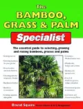 The Bamboo, Grass and Palm Specialist: The Essential Guide to Selecting, Growing and Raising Bamboos, Grasses and Palms