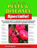The Garden Pests & Diseases Specialist: The Essential Guide to Identifying and Controlling Pests and Diseases of Ornamentals, Vegetables and Fruits