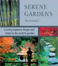 Serene Gardens: Creating Japanese Design and Detail in the Western Garden
