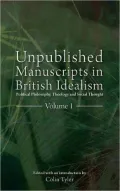Unpublished Manuscripts in British Idealism: Political Philosophy, Theology and Social Thought
