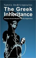 The Greek Inheritance: Ancient Greek Wisdom for the Digital ERA, Vol. 2
