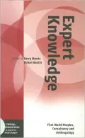 Expert Knowledge: First World Peoples, Consultancy, and Anthropology, Vol. 4