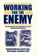 Working for the Enemy : Ford, General Motors, and Forced Labor in Germany During the Second World War