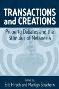 Transactions and Creations : Property Debates and the Stimulus of Melanasia