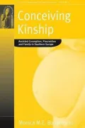 Conceiving Kinship: Heterosexual, Lesbian and Gay Procreation, Family and Relatedness in the Age of Assisted Conception in South Europe, Vol. 9