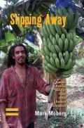 Slipping Away: Banana Politics and Fair Trade in the Eastern Caribbean, Vol. 4