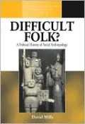 Difficult Folk? : A Political History of Social Anthropology, Vol. 19