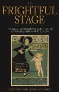 Frightful Stage: Political Censorship of the Theater in Nineteenth-Century Europe