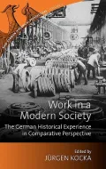 Work in a Modern Society: The German Experience in European-American Perspective
