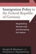 Immigration Policy in the Federal Republic of Germany: Negotiating Membership and Remaking the Nation