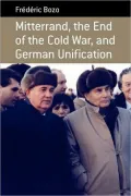 Mitterrand, The End Of The Cold War, And German Unification