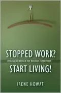 Stopped Work Start Living