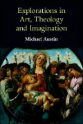 Explorations in Art, Theology and Imagination