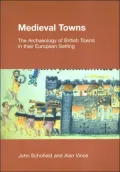Medieval Towns : The Archaeology of British Towns in Their European Setting