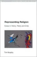 Representing Religion: Essays in History, Theory and Crisis