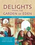 Delights from the Garden of Eden: A Cookbook and History of the Iraqi Cuisine, Second Edition