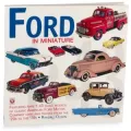 Ford in Miniature: Rare Scale Models of Classic Ford Motor Company Cars & Trucks 1930 to 1968 (Ford, Lincoln, Mercury & Edsel)