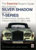 Rolls-Royce Silver Shadow Bentley T-Series: Including Corniche, Camargue, Silver Shadows II & Bentley T-2 1965 to 1995