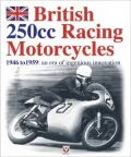 British 250cc racing Motorcycles 1946-1959: an era of ingenious innovation