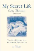 My Secret Life: The Sex Diaries of a Victorian Gentleman: Volume 1