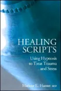 Healing Scripts: Using Hypnosis to Treat Trauma and Stress