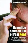 Hypnotize Yourself Out of Pain Now!: A Powerful User-Friendly Program for Anyone Searching for Immediate Pain Relief [With CD]