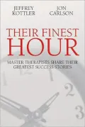 Their Finest Hour: Master Therapists Share Their Greatest Success Stories