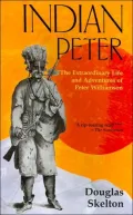 Indian Peter: The Extraordinary Life and Adventures of Peter Williamson
