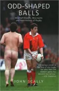 Odd-Shaped Balls: Mischief-Makers, Miscreants, and Mad-Hatters of Rugby
