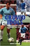 Crowd Idols: Mancester City Heroes, 1966-2006