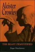 Aleister Crowley: The Beast Demystified