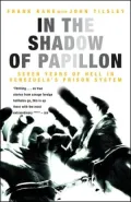 In the Shadow of Papillon: Seven Years of Hell in Venezuela's Prison System