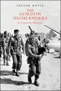 Gordon Highlanders a Concise History