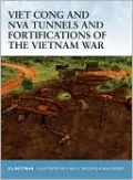 Viet Cong and NVA Tunnels and Fortifications of the Vietnam War