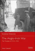 The Anglo-Irish War: The Troubles Of 1913-1922
