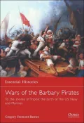 Wars of the Barbary Pirates: To the Shores of Tripoli, the Birth of the US Navy and Marines
