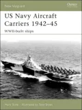 US Navy Aircraft Carriers 1939-45: World War Two Built Ships