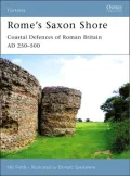 Rome's Saxon Shore: Coastal Defences of Roman Britain AD 250-500