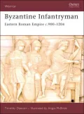 Byzantine Infantryman: Eastern Roman Empire C. 900-1204