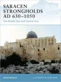 Saracen Strongholds AD 630-1000: The Middle East