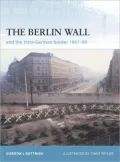 The Berlin Wall: And the Inner-German Border 1961-89