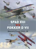 SPAD XIII vs. Fokker D VII: Western Front 1916-18