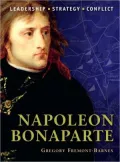 Napoleon Bonaparte: The background, strategies, tactics and battlefield experiences of the g...