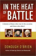 In the Heat of Battle: A history of those who rose to the occasion and those who didn't
