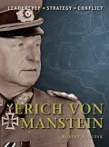 Erich von Manstein: The background, strategies, tactics and battlefield experiences of the g...